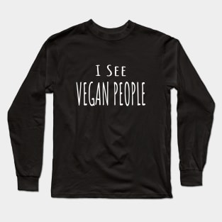 Funny Anti Vegan Meat Lover Design - I see Vegan People-white font Long Sleeve T-Shirt